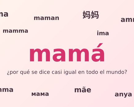 por que mama se dice igual en casi todos los idiomas